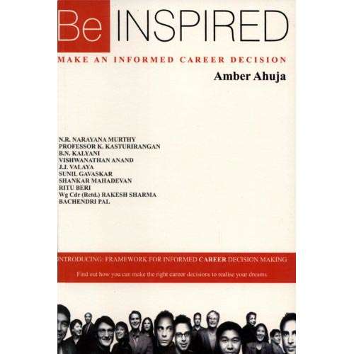 BE INSPIRED: MAKE AN INFORMED CAREER DECISION by Amber Ahuja